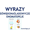 WYRAZY DŹWIĘKONAŚLADOWYCZE/ ONOMATOPEJE