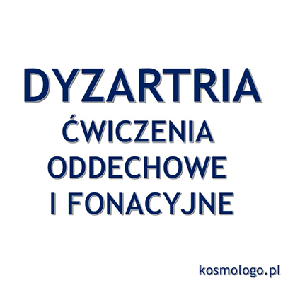 DYZARTRIA ĆWICZENIA ODDECHOWE I FONACYJNE