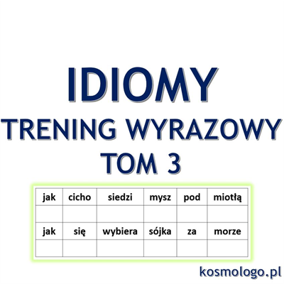 IDIOMY TOM 3- TRENING WYRAZOWY