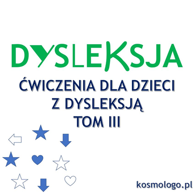 ĆWICZENIA DLA DZIECI Z DYSLEKSJĄ TOM III