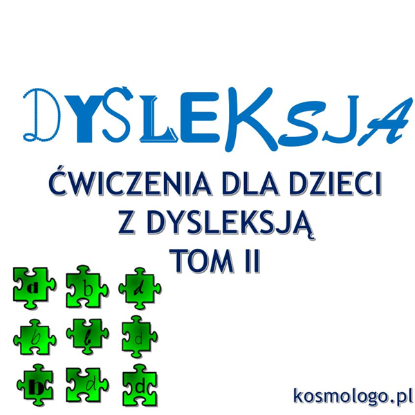 ĆWICZENIA DLA DZIECI Z DYSLEKSJĄ TOM II